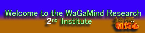 Welcome to the WaGaMind Research 2nd Institute